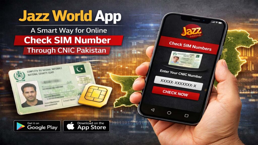 Jazz World App A Smart Way for Online Check SIM Number Through CNIC Pakistan Jazz